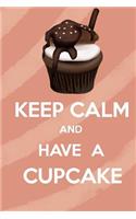 Keep Calm and Have a Cupcake: Soft Cover Medium Journal for Recipes, Diary, Notebook with Lined Pages