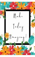 Make Today Amazing: Fantastic Blank Sheet Music Journal - Manuscript Paper - Staff Paper - Musicians Journal/Notebook - 'Make Today Amazing' Inspirational Designer Glos