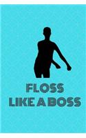 Floss Dance - Floss Like A Boss: Flossing Dance Gift Kids Notebook - 6" x 9" Cool College Ruled Back To School Kids Notebook For High School Students Homework & Exam Notes.