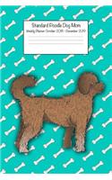 Standard Poodle Dog Mom Weekly Planner October 2018 - December 2019: Daily Weekly Monthly Calendar Organizer for Dog Lovers