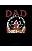 Dad Aka Dude-La: Unruled Composition Book