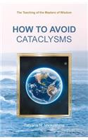 How to Avoid Cataclysms: The Teaching of the Masters of Wisdom