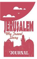Jerusalem - My Travel Story Journal: (My Travel Story)