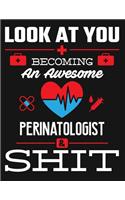 Look at You Becoming an Awesome Perinatologist & Shit