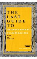 Last Guide To Independent Filmmaking
