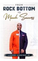 From Rock Bottom To Much Success