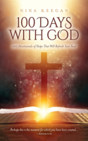100 Days with God: 100 Devotionals of Hope That Will Refresh Your Soul