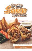 Top Fried Samosa Recipes Cookbook: Presenting 40 Exceptional Samosa Recipes