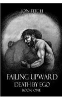 Failing Upward/Death by Ego