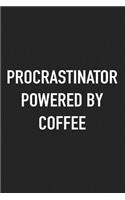 Procrastinator Powered by Coffee: A 6x9 Inch Matte Softcover Journal Notebook with 120 Blank Lined Pages and a Funny Caffeine Loving Cover Slogan