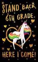 Stand Back 6th Grade Here I Come Journal Unicorn Gold: Cute Wide-Lined Notebook for School Girl Kids