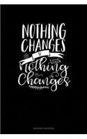 Nothing Changes If Nothing Changes