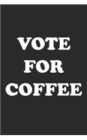 Vote for Coffee: A 6x9 Inch Matte Softcover Journal Notebook with 120 Blank Lined Pages and a Funny Sarcastic Voting Cover Slogan