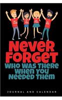 Never Forget Who Was There When You Needed Them