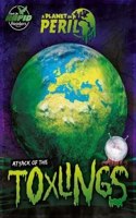 Attack of the Toxlings: (A Planet in Peril)