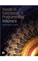 Trends in Functional Programming Volume 6: (Trends in Functional Programming)