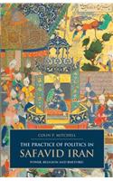 The Practice of Politics in Safavid Iran