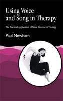 Using Voice and Song in Therapy: The Practical Application of Voice Movement Therapy(English)