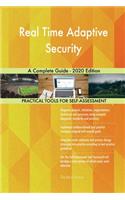 Real Time Adaptive Security A Complete Guide - 2020 Edition