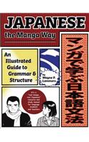 Japanese the Manga Way: An Illustrated Guide to Grammar and Structure