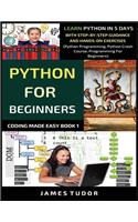 Python For Beginners: Learn Python In 5 Days With Step-by-Step Guidance And Hands-On Exercises (Python Programming, Python Crash Course, Programming For Beginners)