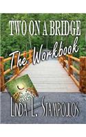 Two on a Bridge The Workbook