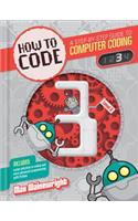How to Code Level 3: A Step by Step Guide to Computer Coding(How to Code: A Step by Step Guide to Computer Coding)