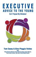 Executive Advice to the Young- Don't Repeat My Mistakes!