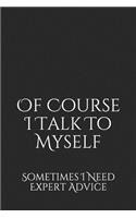 Of Course I Talk to Myself