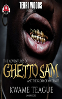 The Adventures of Ghetto Sam and the Glory of My Demise