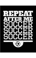Repeat After Me Soccer Soccer Soccer