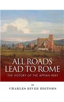 All Roads Lead to Rome: The History of the Appian Way