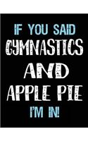 If You Said Gymnastics And Apple Pie I'm In: Blank Sketch, Draw and Doodle Book