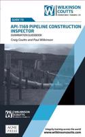 API 1169 Pipeline Construction Inspector Examination Guidebook