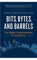 Bits, Bytes, and Barrels: The Digital Transformation of Oil and Gas
