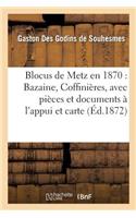 Blocus de Metz En 1870: Bazaine, Coffinières, Avec Pièces Et Documents À l'Appui Et Accompagné