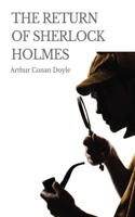 Return of Sherlock Holmes: a 1905 collection of 13 Sherlock Holmes stories, originally published in 1903-1904, by Arthur Conan Doyle. The stories were published in the Strand 