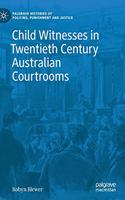 Child Witnesses in Twentieth Century Australian Courtrooms