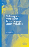 Disfluency and Proficiency in Second Language Speech Production