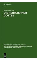 Die Herrlichkeit Gottes: Studien Zu Geschichte Und Wesen Eines Neutestamentlichen Begriffs(16 Beihefte Zur Zeitschrift F R die Neutestamentliche Wissensch)