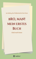 bRO, MAN! Mein erstes Buch