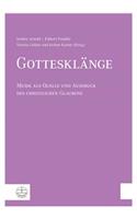 Gottesklange: Musik ALS Quelle Und Ausdruck Des Christlichen Glaubens