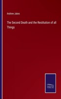 Second Death and the Restitution of all Things
