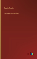 Les vieux arts du feu