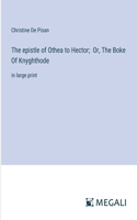 epistle of Othea to Hector; Or, The Boke Of Knyghthode