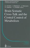 Brain Somatic Cross-Talk and the Central Control of Metabolism