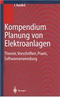 Kompendium Planung Von Elektroanlagen: Theorie, Vorschriften, Praxis, Softwareanwendung