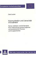 Kommunikation und Literarizitaet im Erzaehltext: Roman Jakobson Und Die Narrativik-Eine Untersuchung Anhand Englischer Und Amerikanischer Romane Und Kurzgeschichten