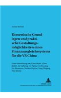 Theoretische Grundlagen Und Praktische Gestaltungsmoeglichkeiten Eines Finanzausgleichssystems Fuer Die VR China