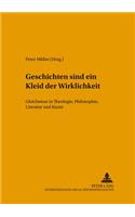 Geschichten Sind Ein Kleid Der Wirklichkeit: Gleichnisse in Theologie, Philosophie, Literatur Und Kunst